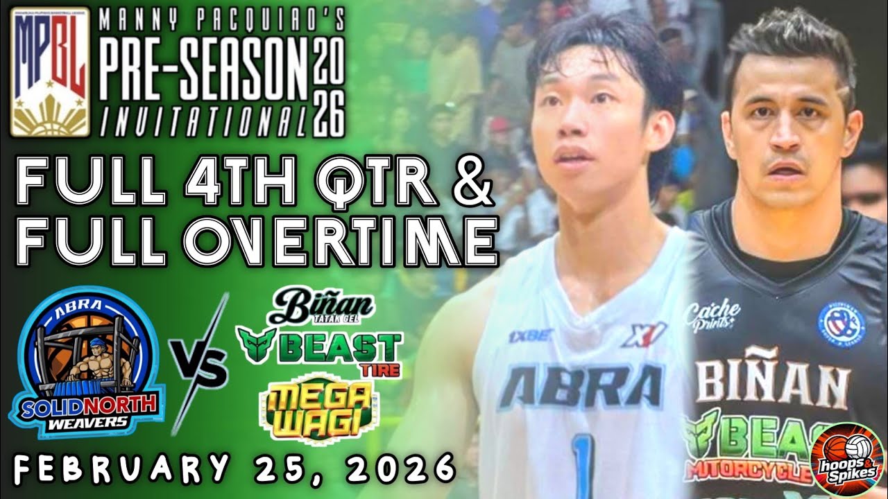 MPBL 2026 PRE-SEASON FULL 4TH QUARTER & FULL OVERTIME - ABRA VS BIÑAN [FEBRUARY 25, 2026]