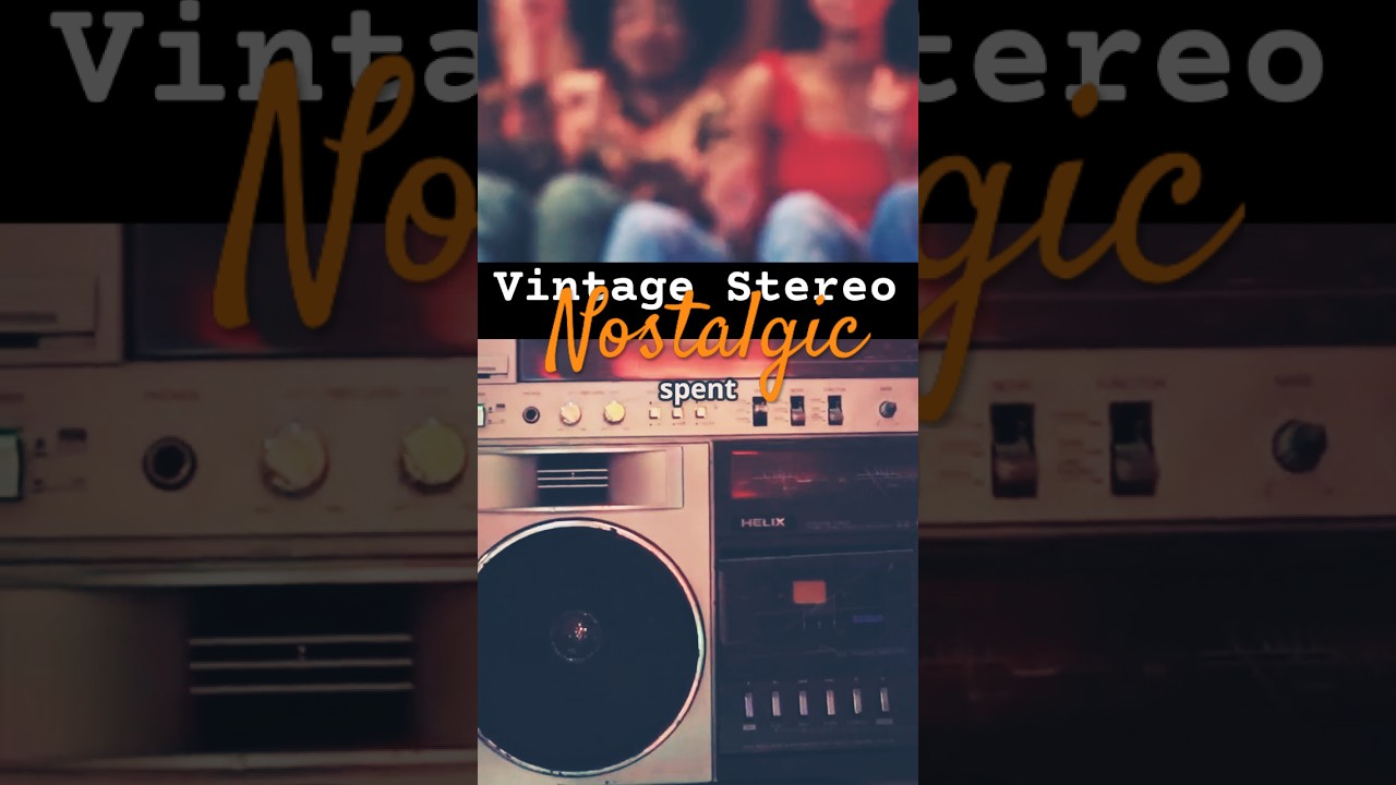 Vintage Stereo a Nostalgic Journey