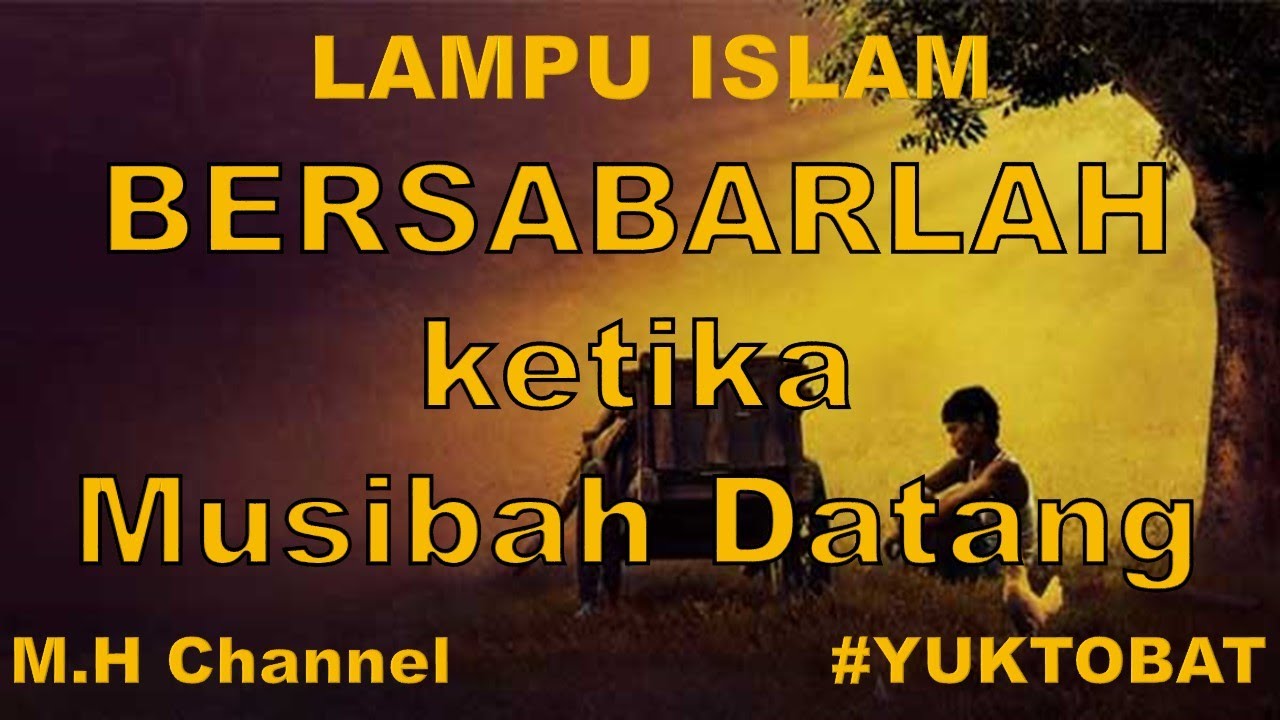 Bersabarlah Ketika MUSIBAH datang (LAMPU ISLAM) #yuktobat