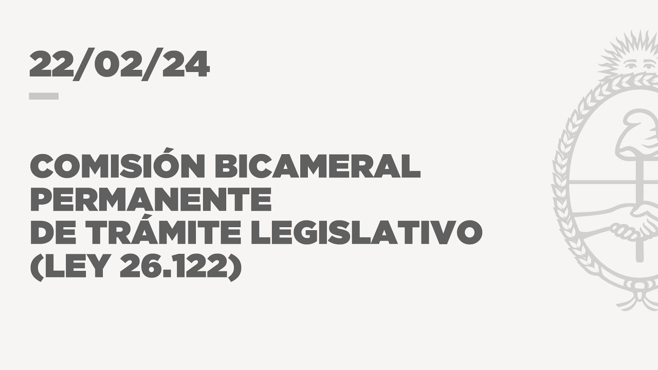 BICAMERAL PERMANENTE DE TRÁMITE LEGISLATIVO 22-02-24