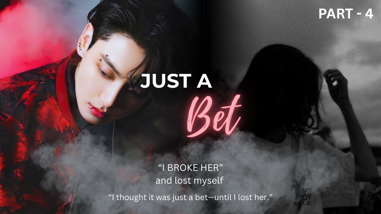 When she was just a bet for him. PART - 4 #jungkookff