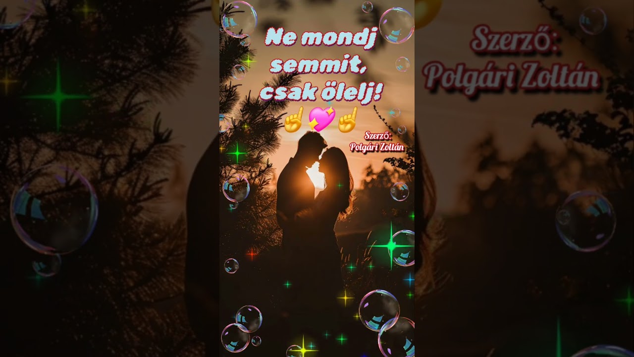 Ne mondj semmit, csak ölelj! ☝️💖☝️Romantikus dal 💖...saját szöveg...