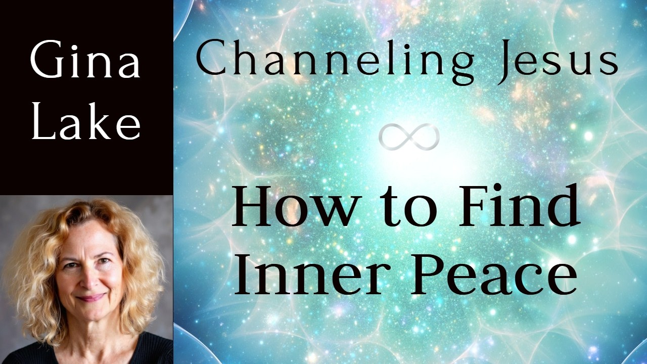 How to Find Inner Peace: Gina Lake Channeling Jesus
