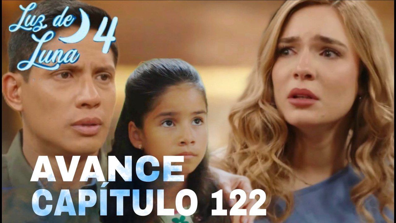 Luz de luna 4 avance capitulo 122 | Alma se entera de que León tiene otra hija
