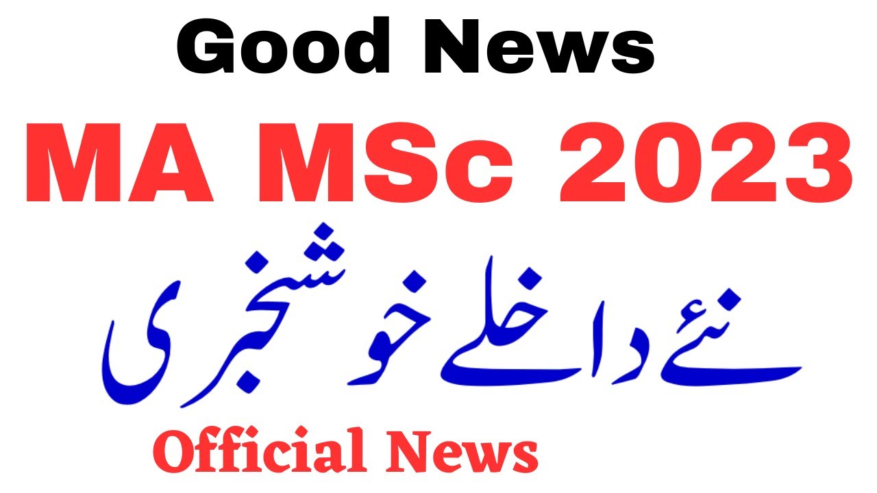 Good News MA MSc Annual 2023 New Admissions Update - MA MSc Admissions Registration 2023
