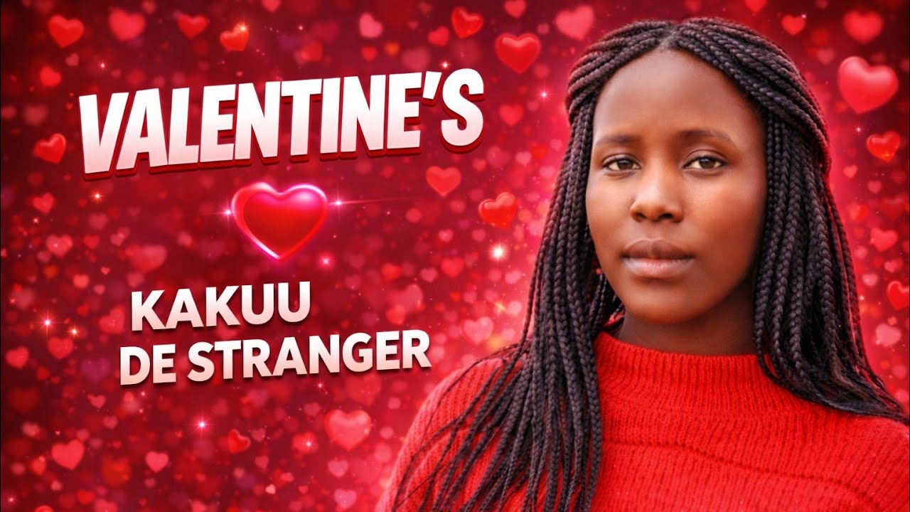 KAKUU DE STRANGER LATEST KALENJIN VALENTINE SONG