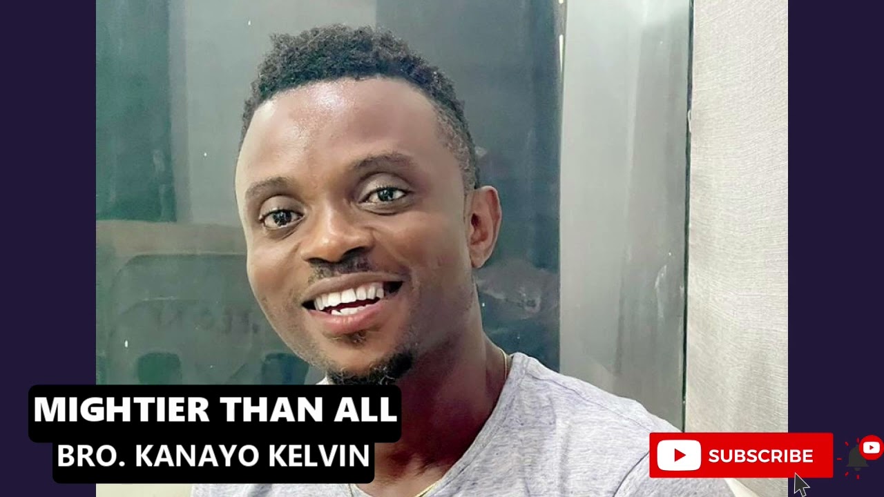 MIGHTIER THAN ALL - BRO. KANAYO KELVIN | LATEST NIGERIAN GOSPEL MUSIC