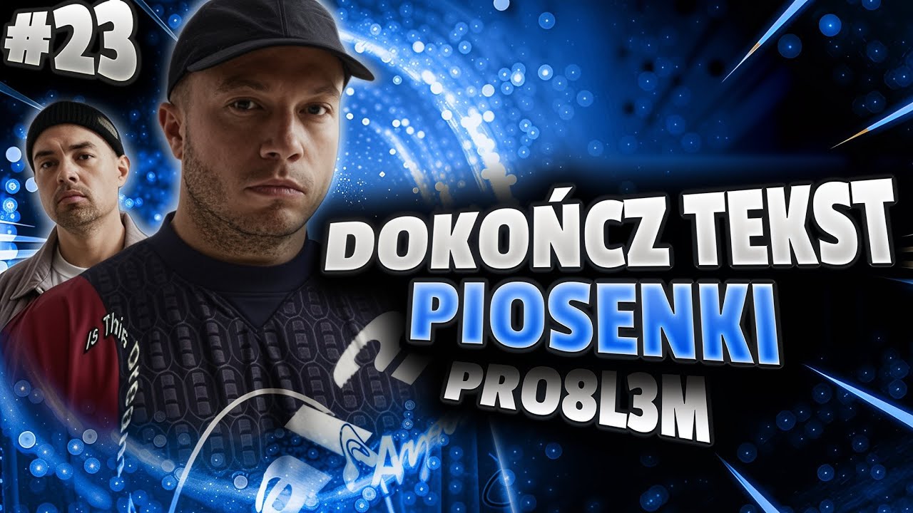 DOKOŃCZ TEKST PIOSENKI #23 (PRO8L3M)