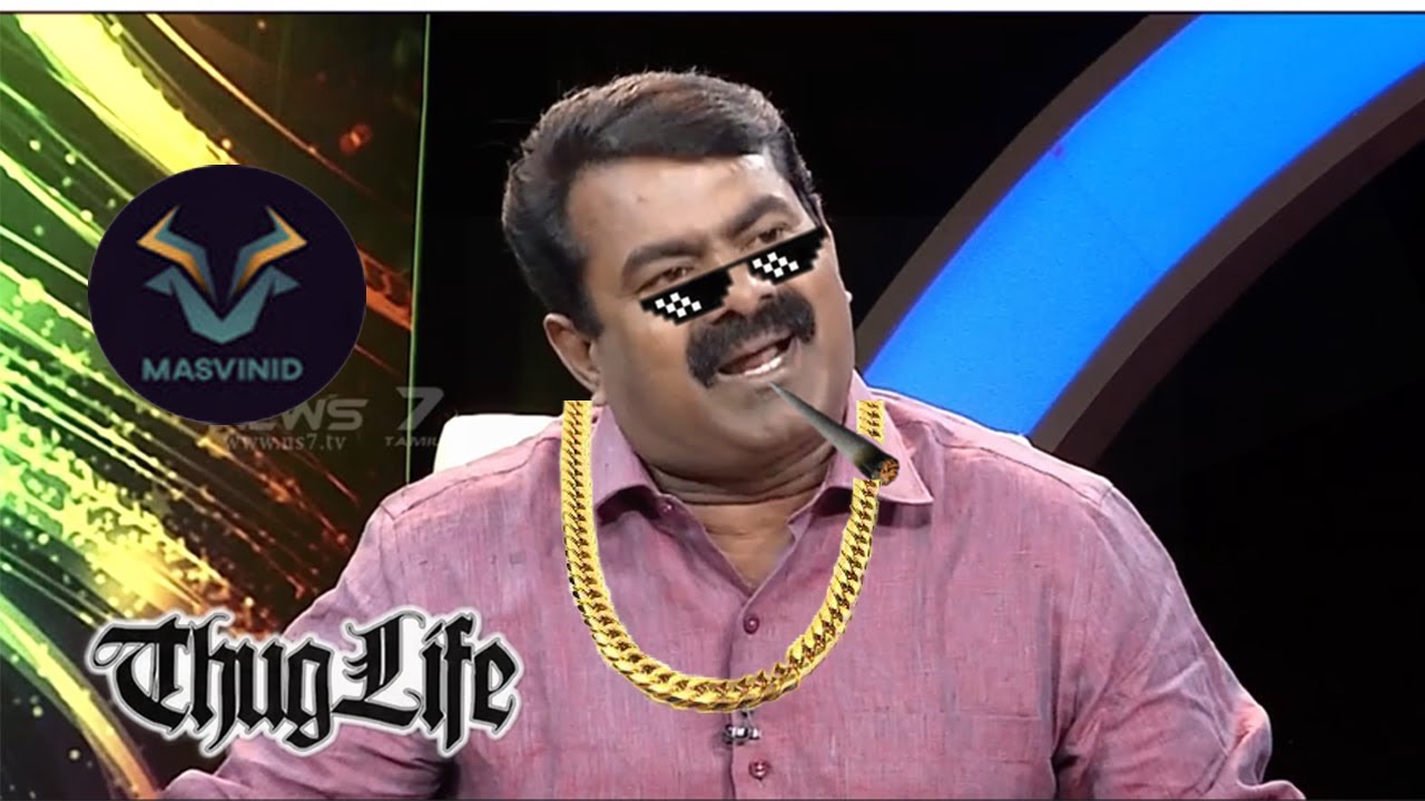 #Thuglife compilation - seeman | Tamil | MASVINID | All in one for All