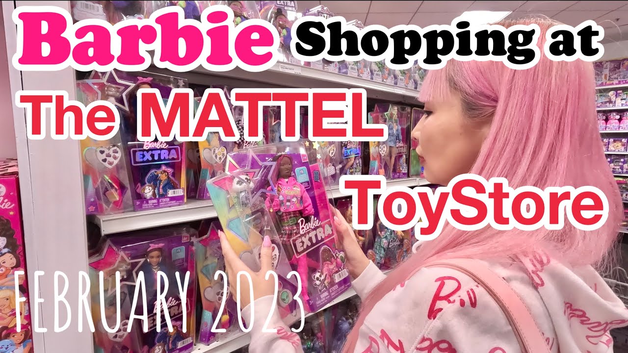 BARBIE Shopping at The MATTEL Toy Store | February 2023