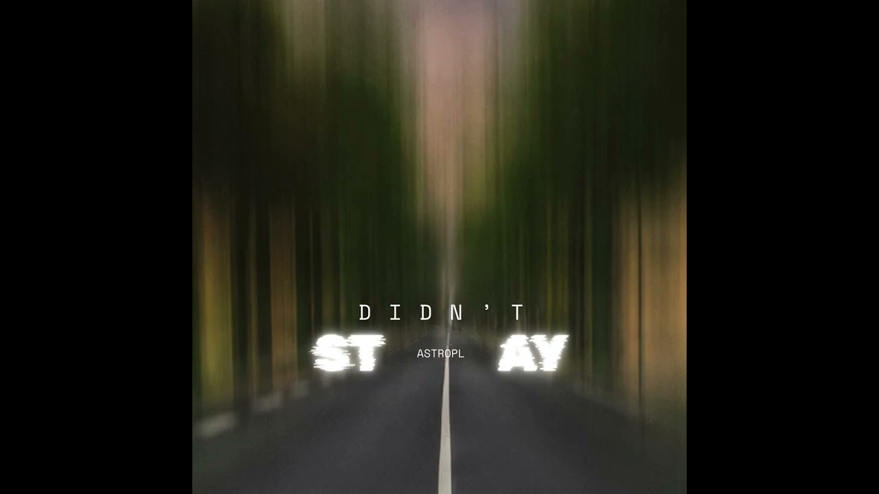 AstroPL - Didn’t Stay (Official Audio)