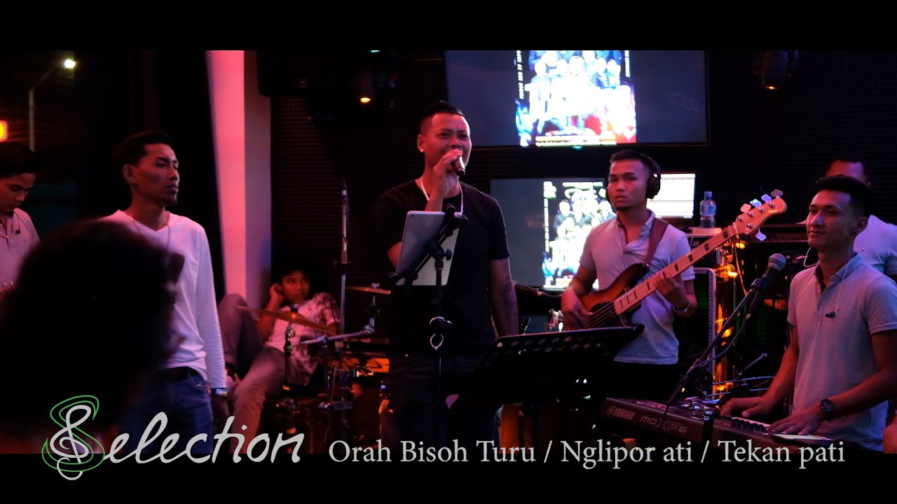 Selection Live - Orah Bisoh Turu / Nglipor ati / Tekan pati