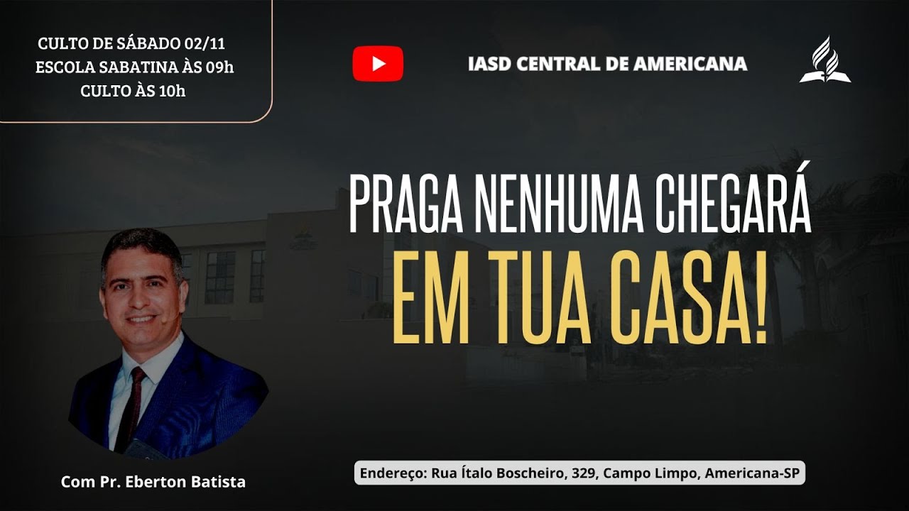 CULTO| PRAGA NENHUMA CHEGARÁ EM TUA CASA! | Pr. Eberton Batista | IASD de Americana
