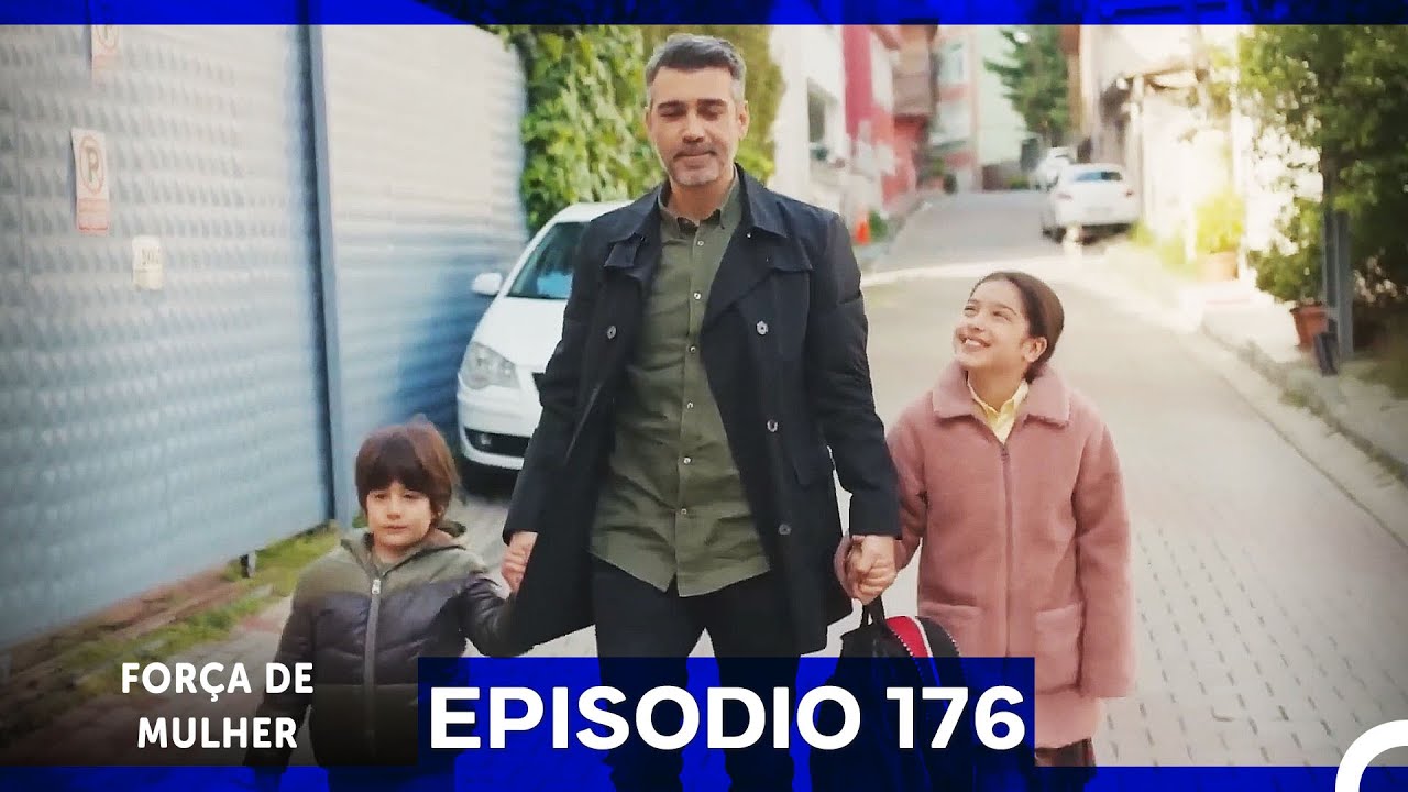 Força de Mulher Episodio 176  (Dublagem em Português)