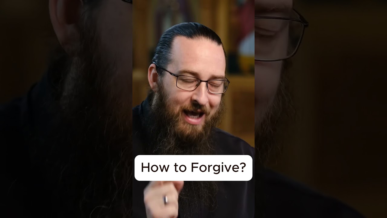 Orthodox Lessons- How to forgive others?