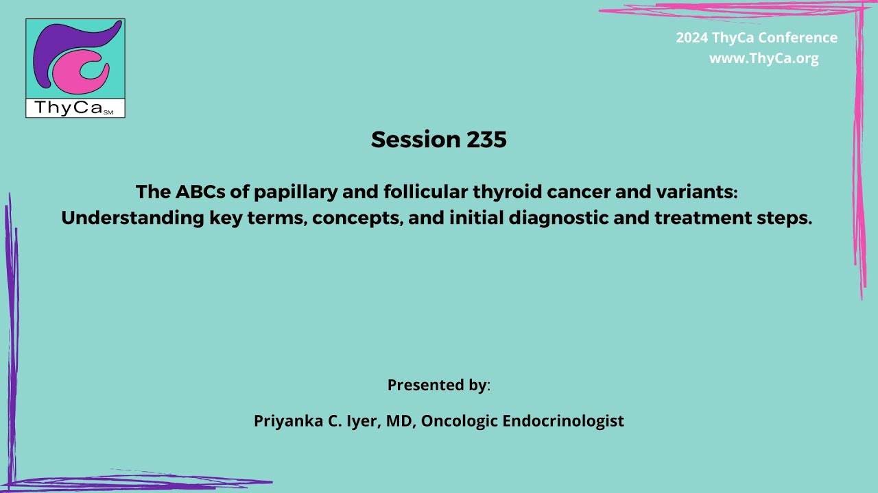 235 The ABC's of papillary and follicular thyroid cancer and variants