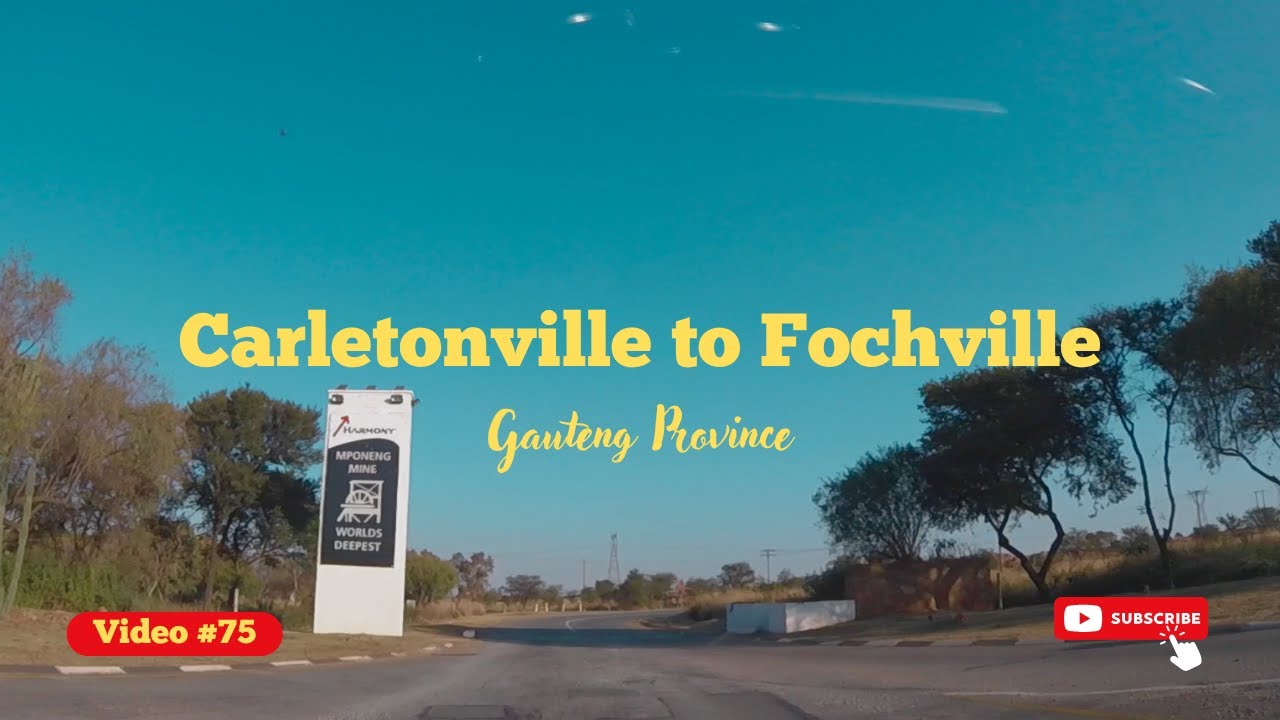 Video #75: Carletonville to Fochville