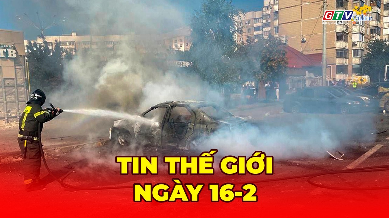 Tin thế giới ngày 16-2: Nga tuyên bố chiếm 12 làng tại Ukraine trong tháng 2, áp sát Sloviansk
