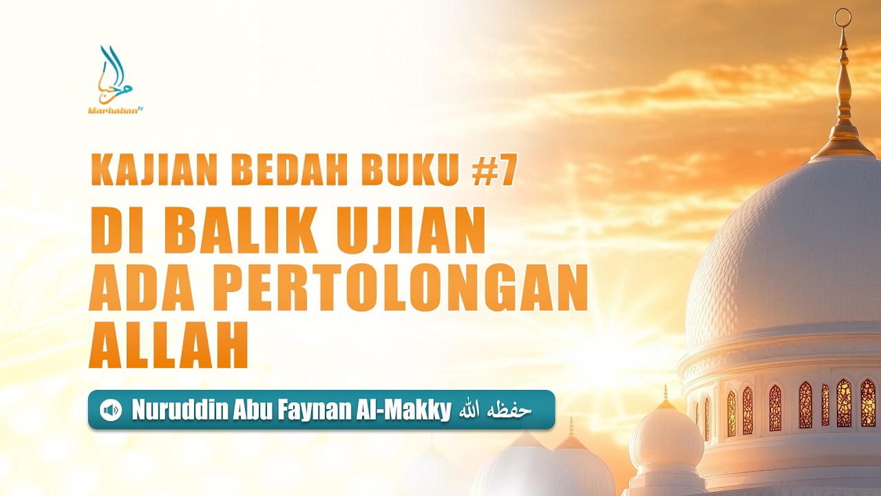 Di Balik Ujian Ada Pertolongan Allah - Ustadz Nuruddin Abu Faynan : Bedah Buku #7