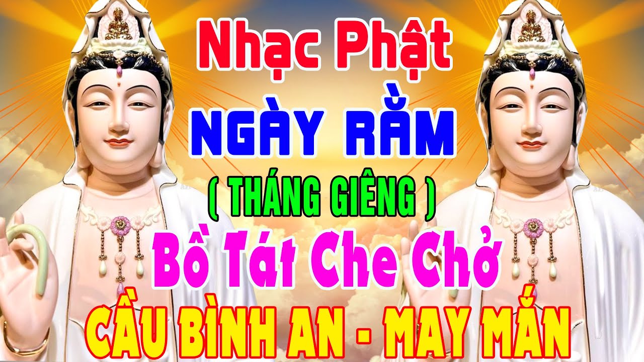 Nhạc Phật -Liên Khúc Nhạc Phật 2024 Cho #NGÀYRẰM THÁNG GIÊNG #BỒ TÁT CHE CHỞ - CẦU BÌNH AN - MAY MẮN