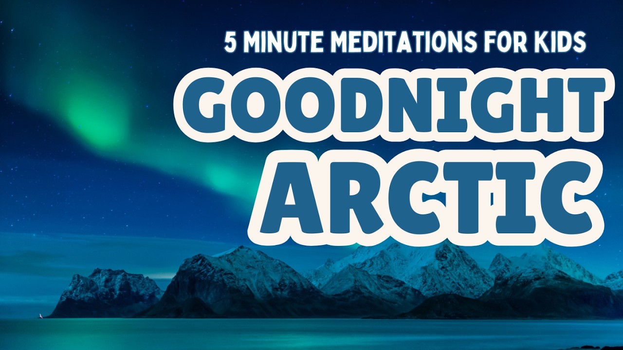 Calming Kids Sleep Meditation | GOODNIGHT ARCTIC | Relaxing Bedtime Story for Children
