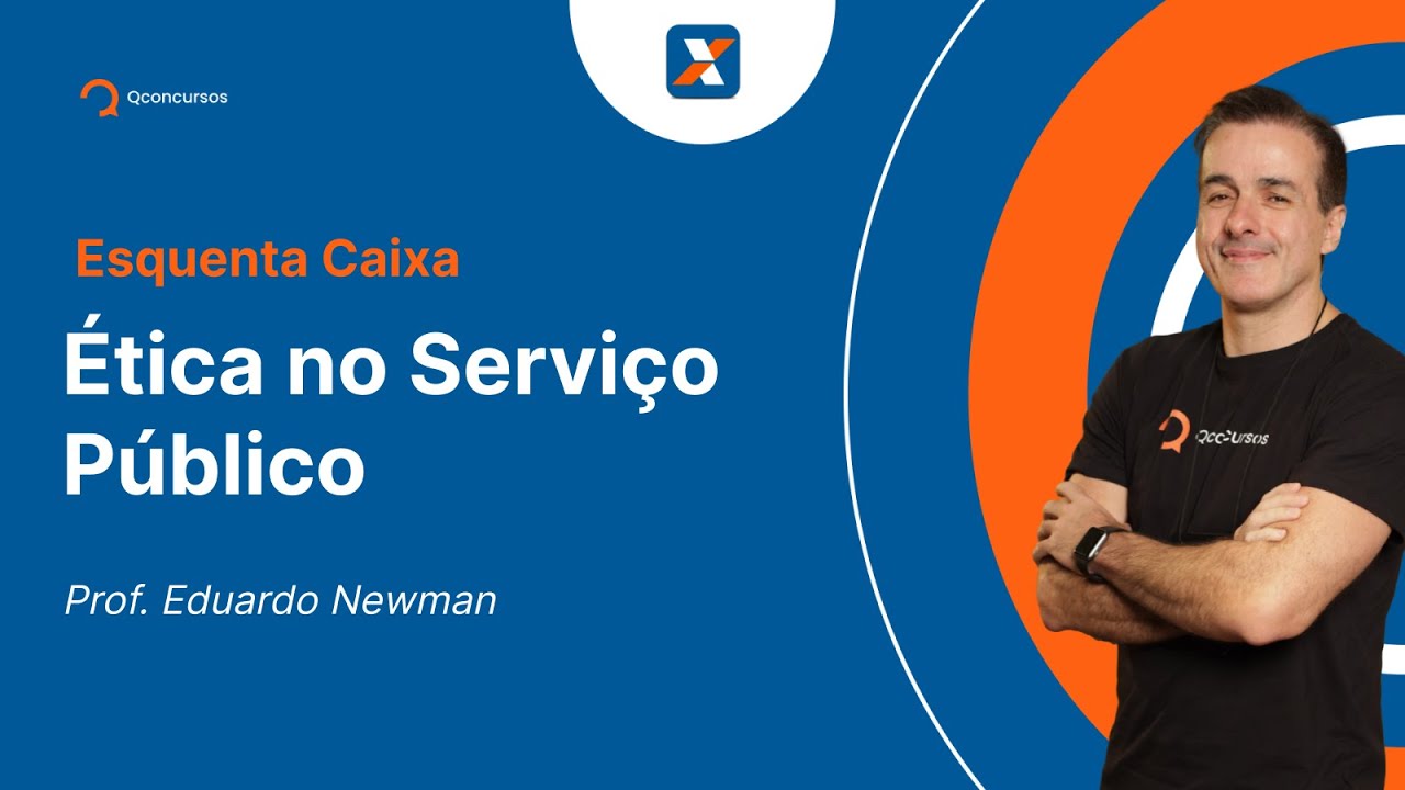 Concurso Caixa - Aula de Ética no Serviço Público | Esquenta Caixa