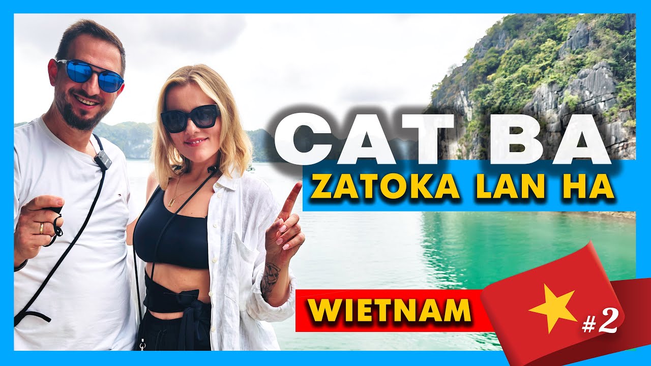 Wietnam #2 - Cat Ba Tour | Jednodniowa przygoda- Odkrywamy Zatokę Lan Ha. Lepsza niż Ha Long?