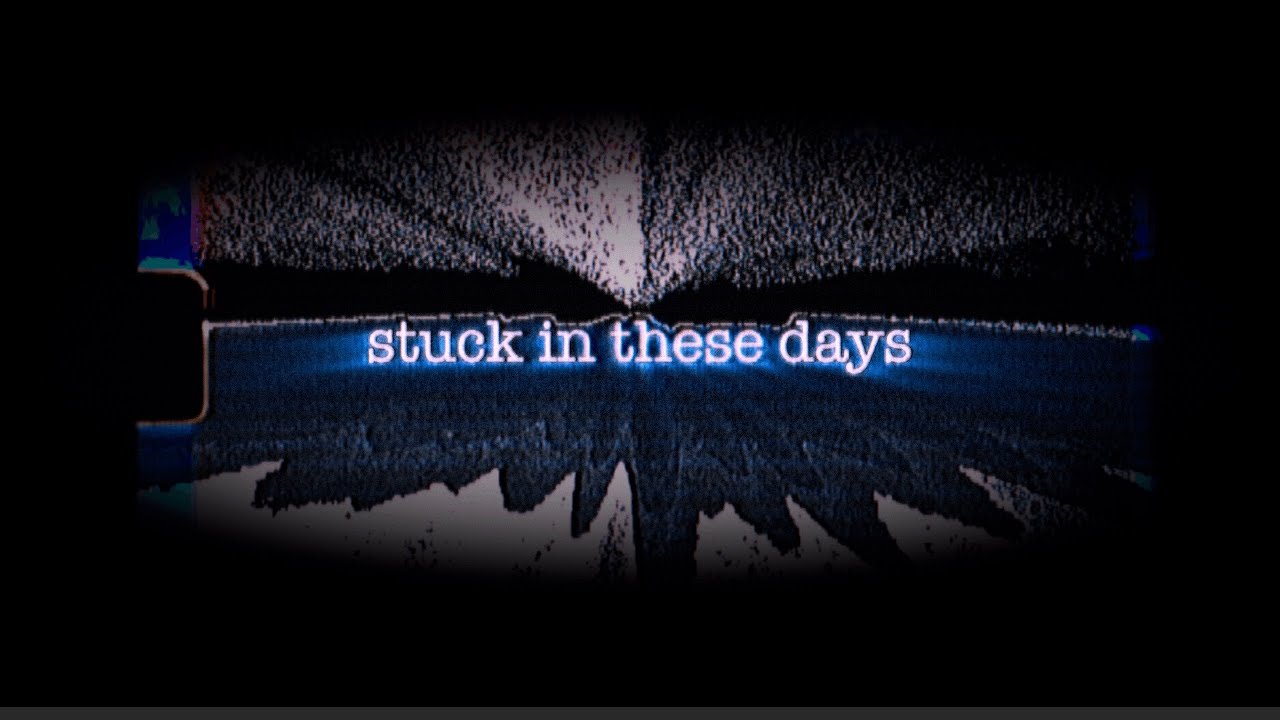 stuck in these days (demo)