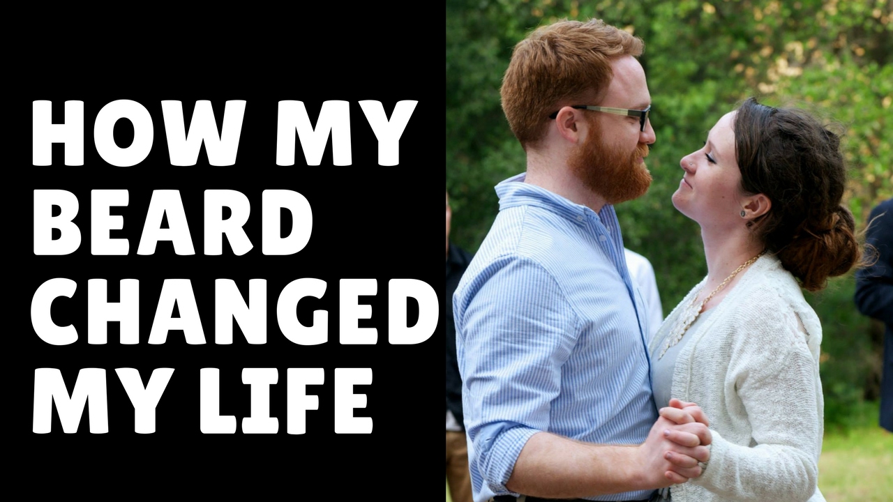 Week #6 - HOW MY BEARD CHANGED MY LIFE