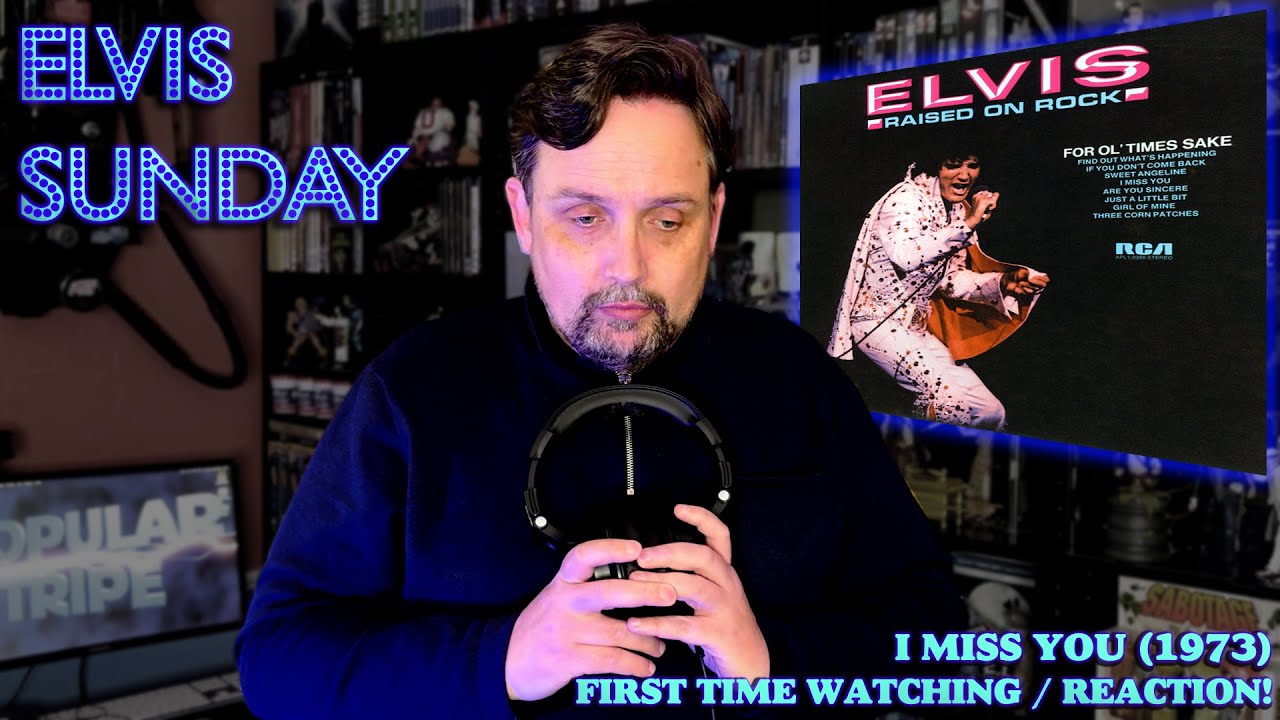 ELVIS SUNDAY! I MISS YOU (1973) - FIRST TIME WATCHING / REACTION!