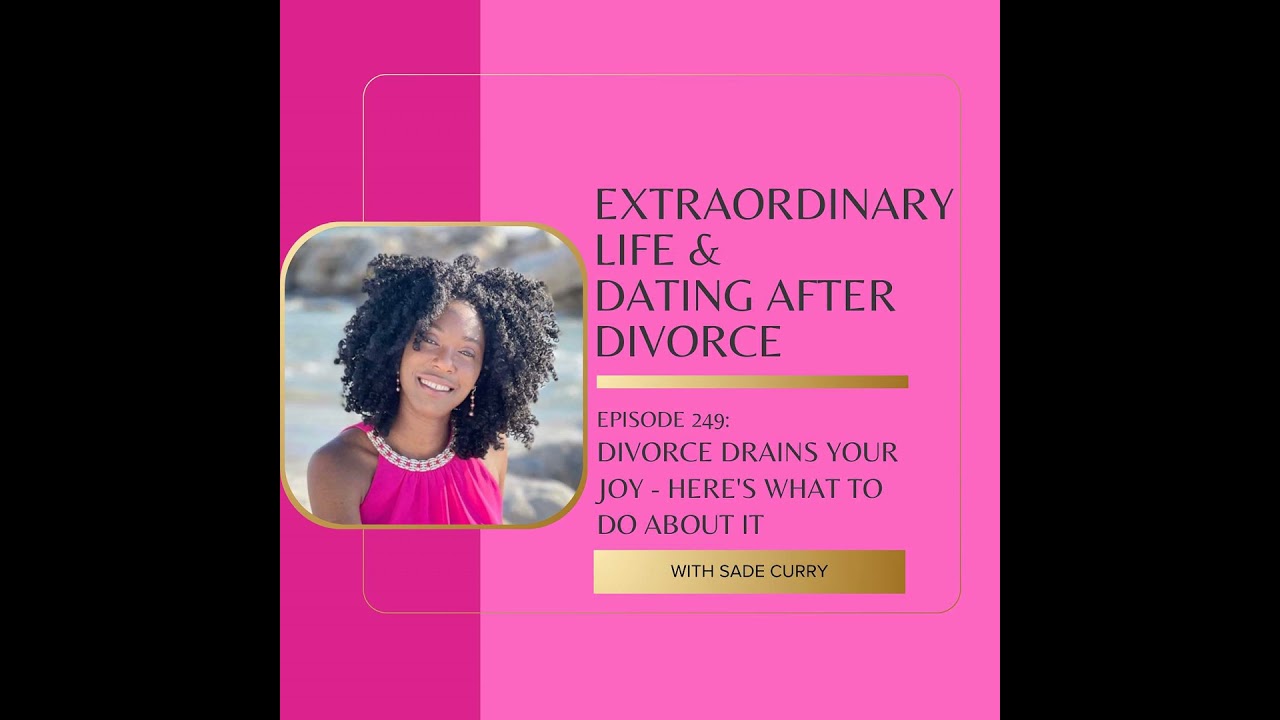 249. Divorce Drains Your Joy - Here's What to Do About It