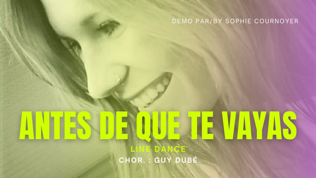 Antes De Que Te Vayas (Line Dance, niv. Inter., chor. : Guy Dubé)