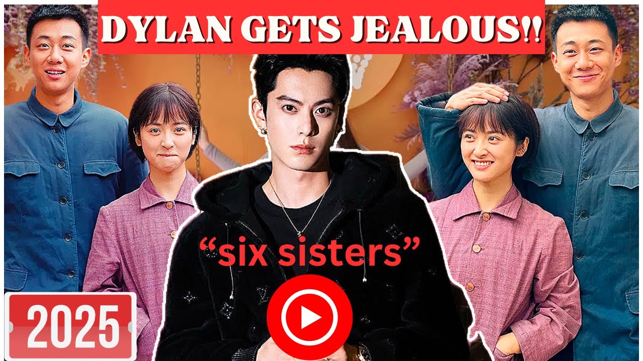 😱🔥Dylan Wang gets JEALOUS as Gao Zhiting grows Closer to Shen Yue in Six Sisters (2025)! Fans REACT!