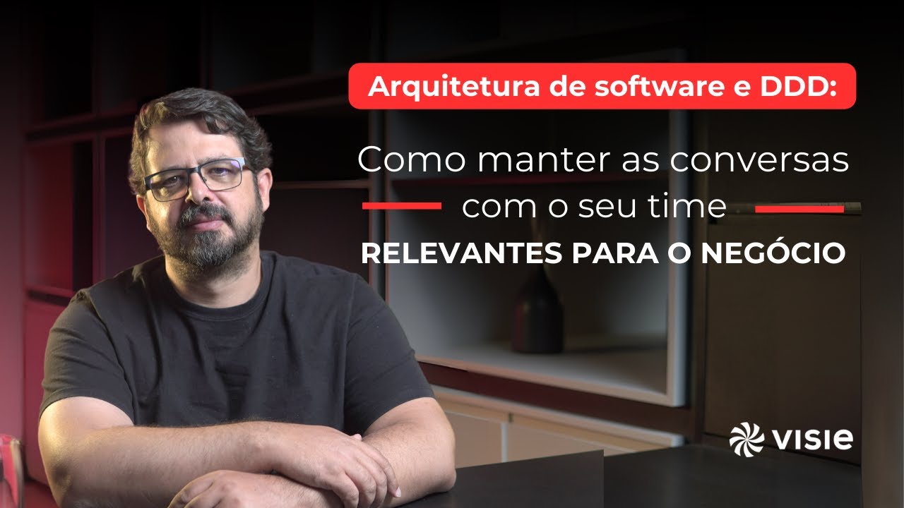 Arquitetura de software e DDD: como manter as conversas com o time relevantes para o negócio