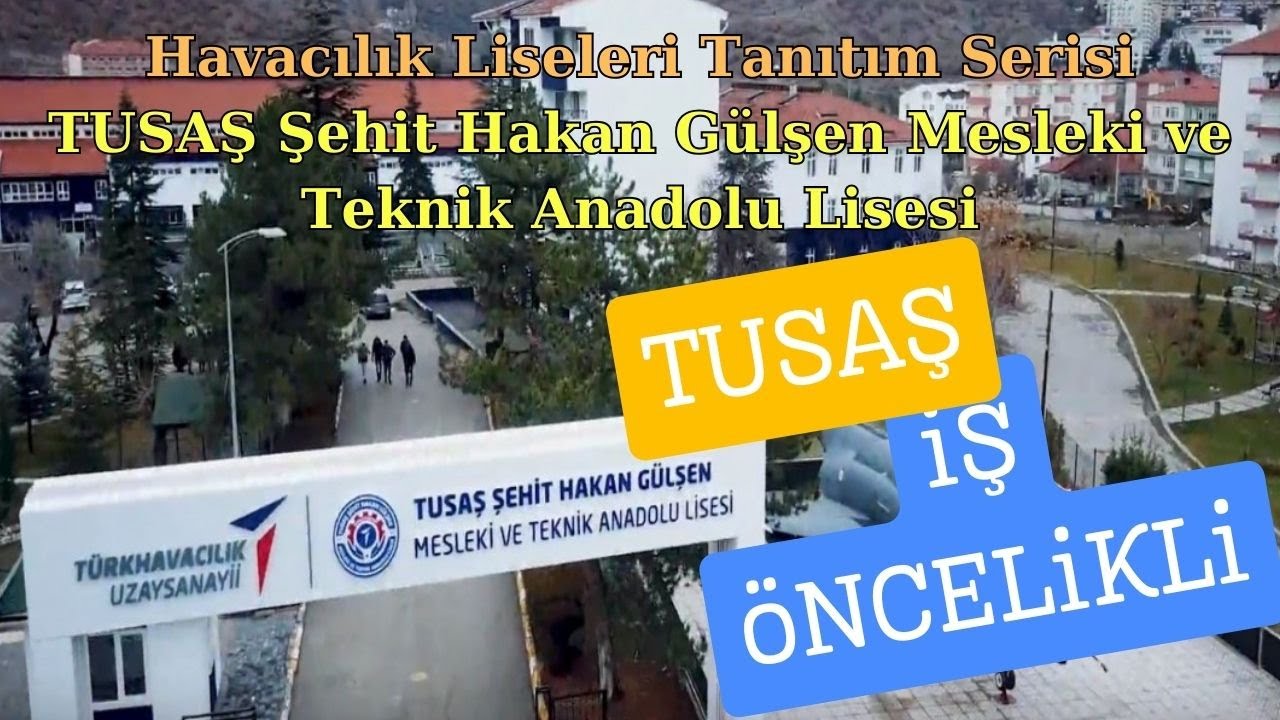 Havacılık Liseleri Tanıtım Serisi TUSAŞ Şehit Hakan Gülşen Mesleki ve Teknik Anadolu Lisesi