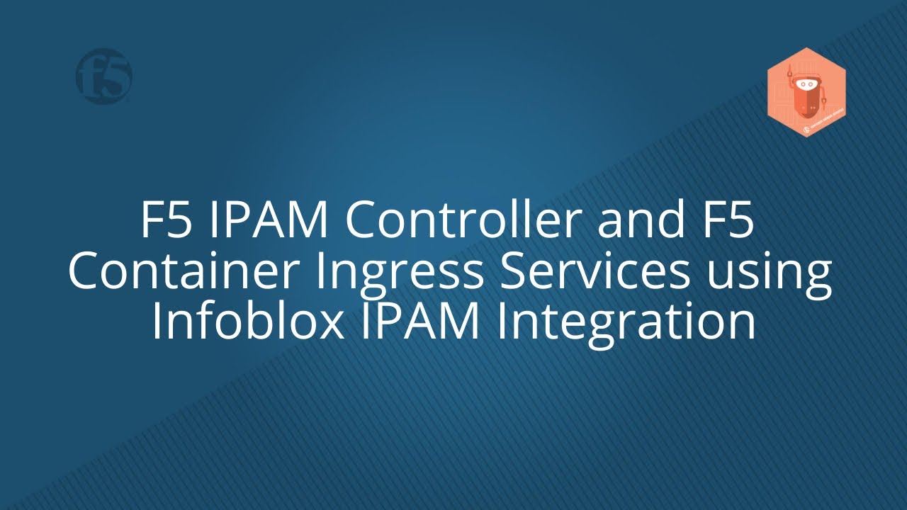 F5 IPAM Controller and F5 Container Ingress Services (CIS) using Infoblox IPAM Integration