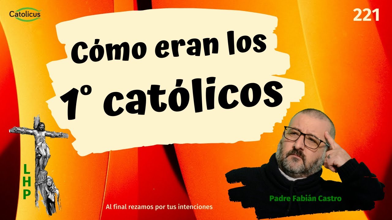 🔴 COMO vivía la PRIMERA COMUNIDAD cristiana - 4 CARACTERÍSTICAS católicas de Hch 2,42 ✅ LHP 221