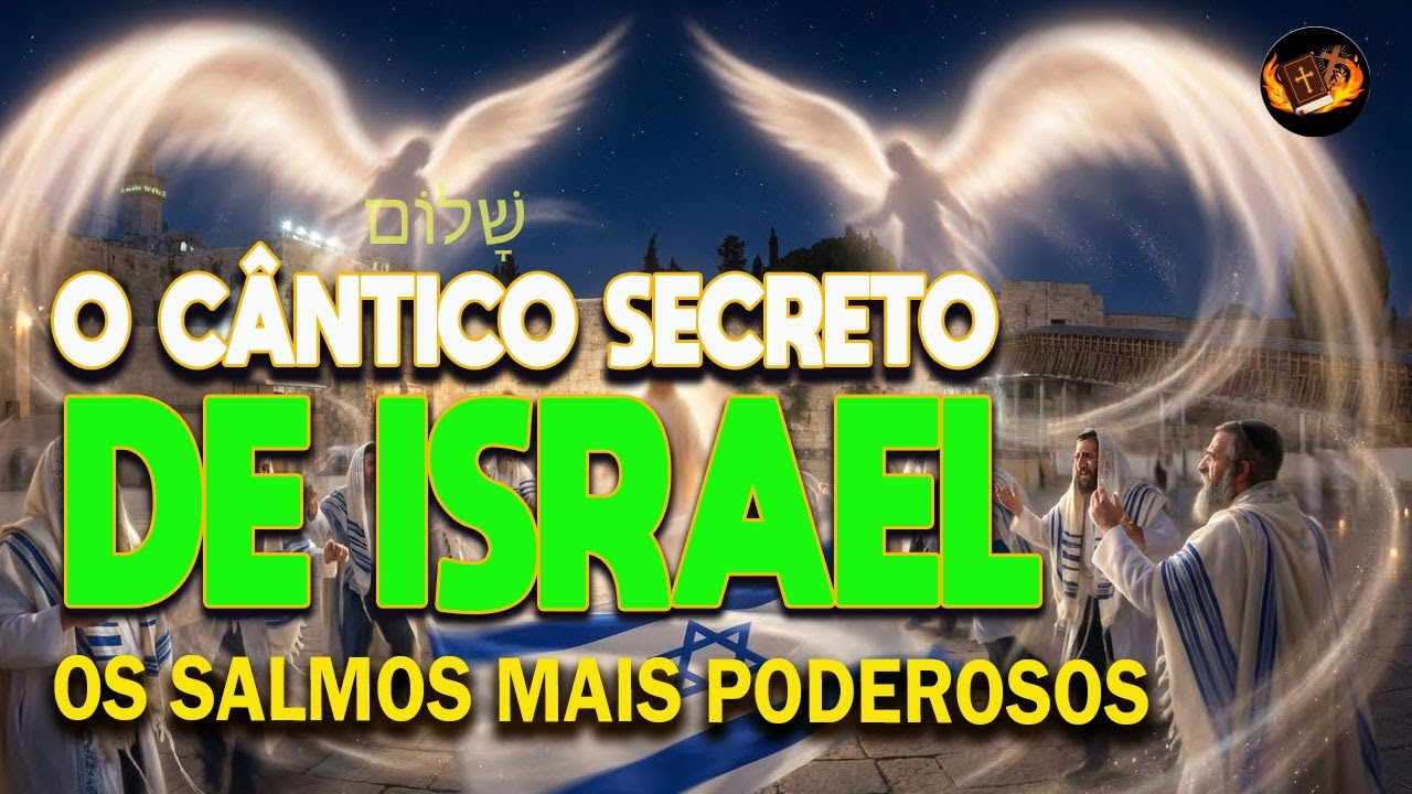 O Cântico Secreto de Israel — Uma Única Audição e o Espírito do Altíssimo Renova Tudo em Você