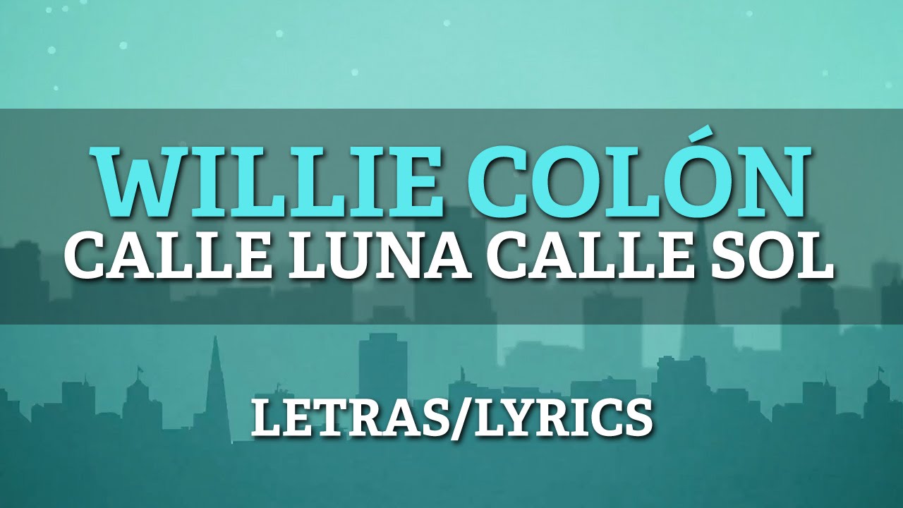 Willie Colon Ft. Hector Lavoe – Calle Luna Calle Sol (Letras/Lyrics)