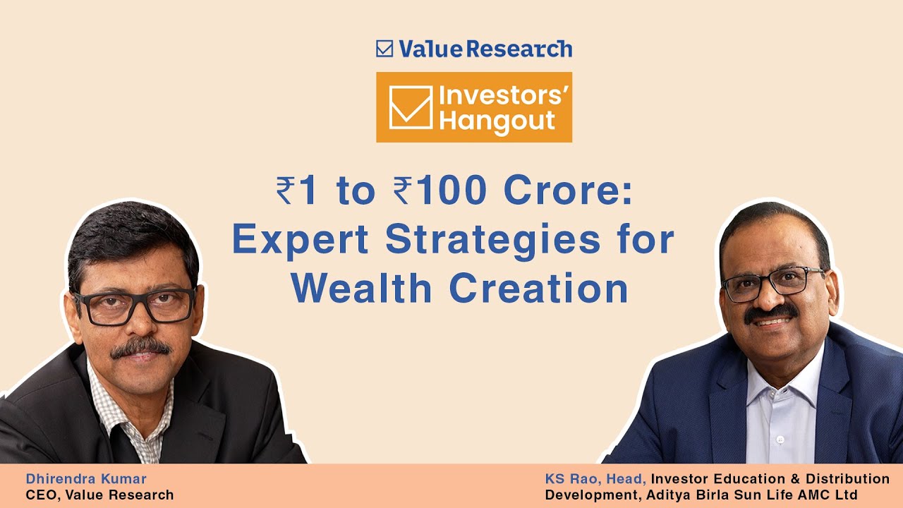 ₹1 to ₹100 Crore: Expert Strategies to Build Wealth That Lasts | Value Research