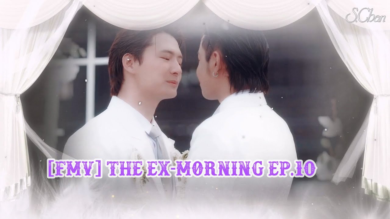 【FMV】(BL) The Ex-Morning 舊愛復燃 EP10 (Krist ✘ Singto) ► Il Mondo (Jimmy Fontana)