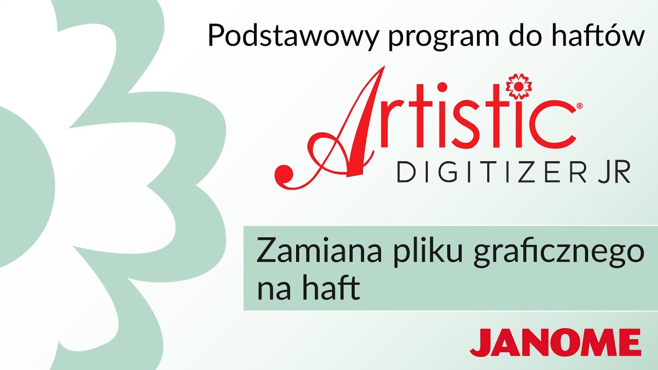 Zobacz jak zmienić rysunek / grafikę na haft w programie Janome Artistic Digitizer JR
