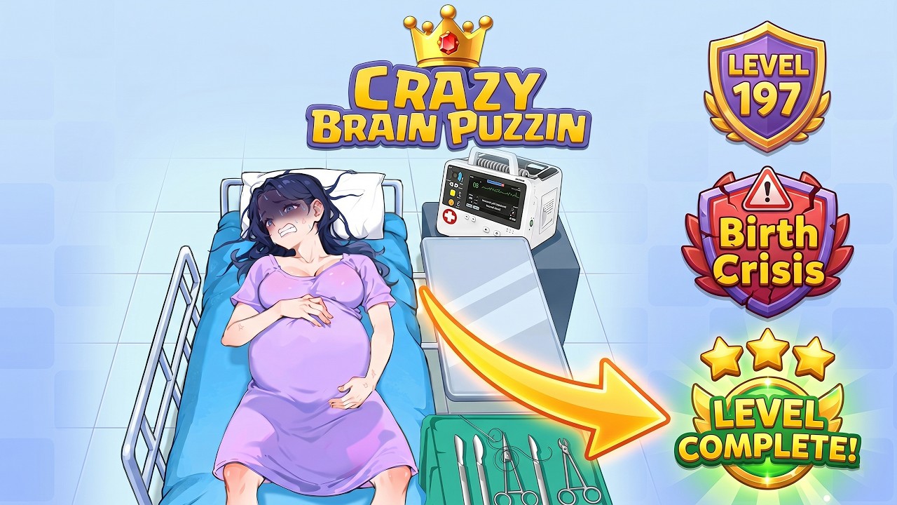 🚨 Crazy Brain Puzzle Level 197 Birth Crisis | Complete Walkthrough & Solution! 🩺