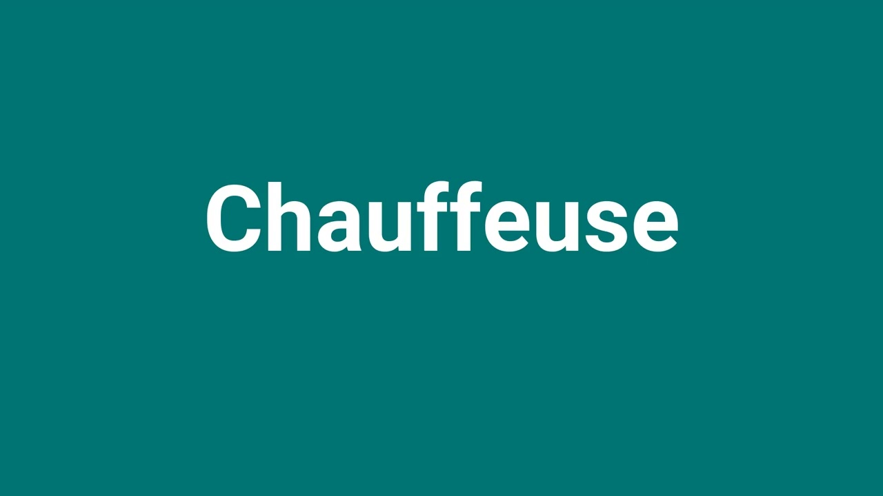 'Chauffeuse' Meaning and Pronunciation