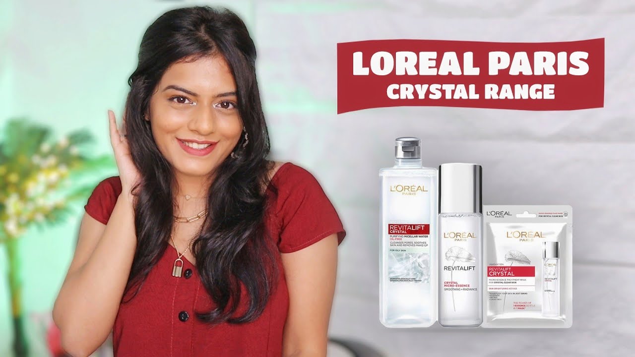 Get clear skin with Loreal Paris Crystal Range | Dhwani Bhatt