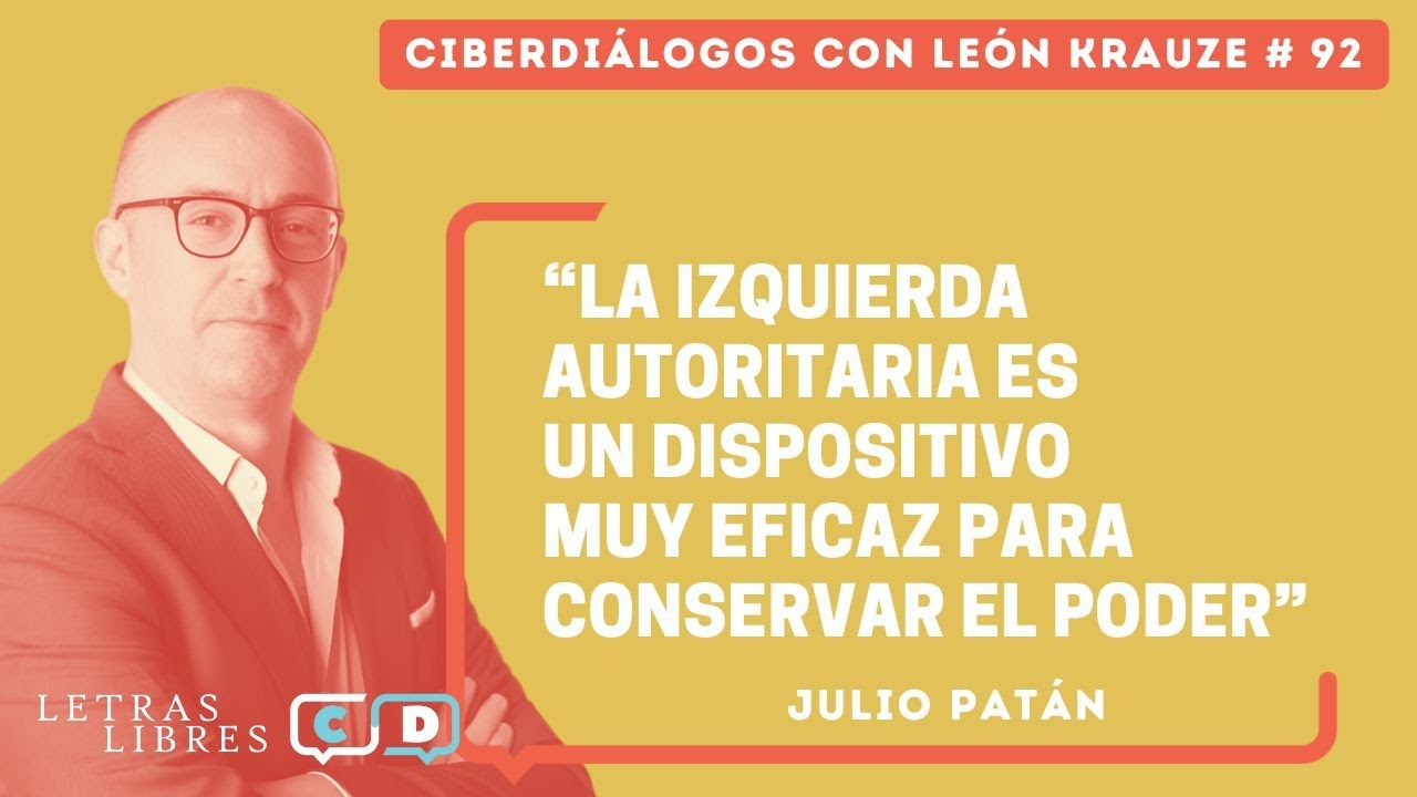 CD 92 • Julio Patán: “La izquierda autoritaria es un dispositivo muy eficaz para conservar el poder”