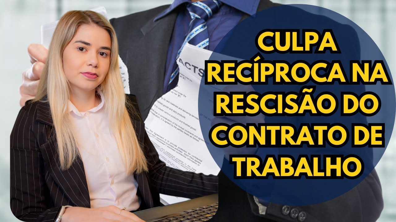CULPA RECÍPROCA NA RESCISÃO DO CONTRATO DE TRABALHO