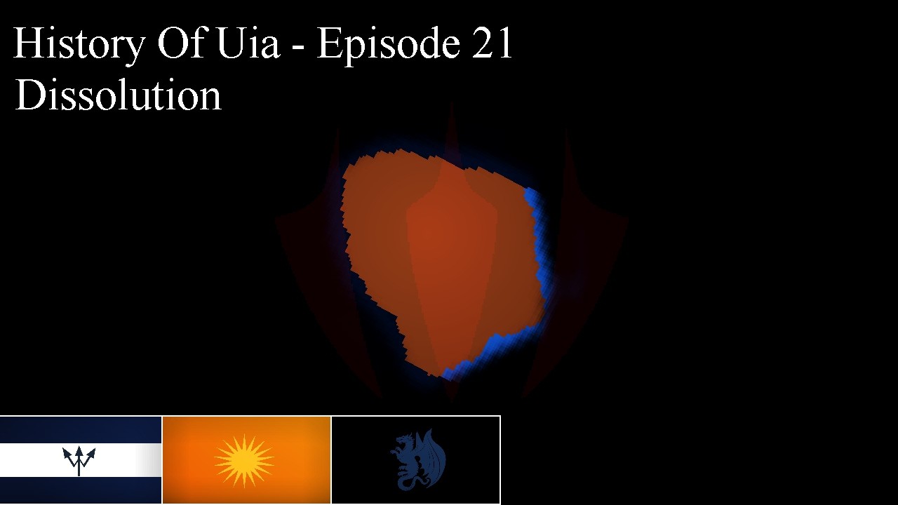History of Uia - Epsiode 21 - Dissolution