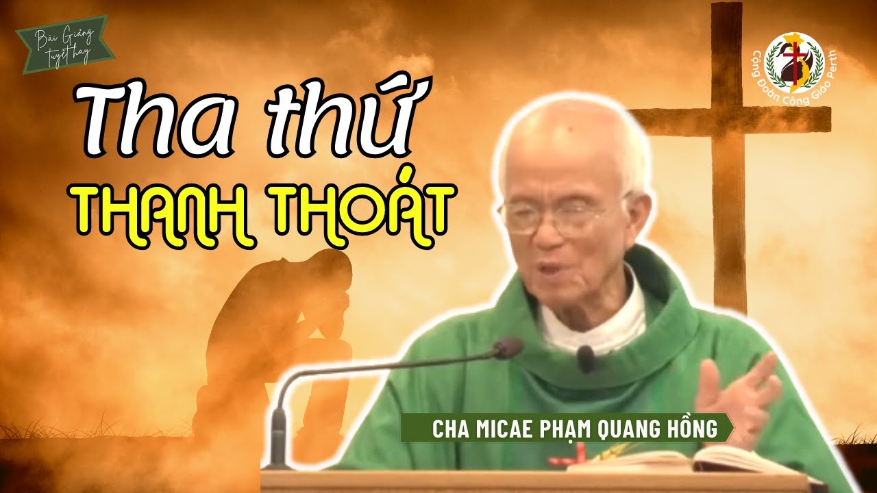 Tha thứ để đời mình thanh thoát 🎙️ Cha Phạm Quang Hồng