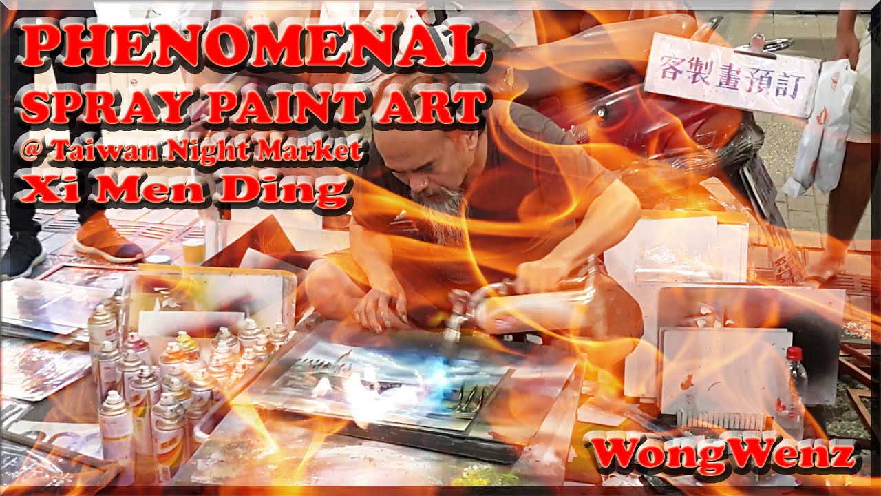 TAIWAN Street ARTIST ~ SPRAY PAINT ART in TAIWAN XI MEN DING NIGHT MARKET ~ WongWenz